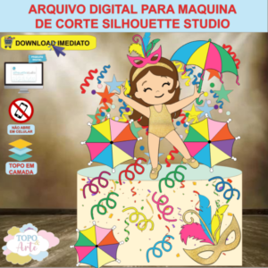 ARQUIVO de Corte Topo de Bolo Carnaval Menina Folia - 21