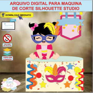 ARQUIVO de Corte Topo de Bolo Carnaval Bebe Menina - 50
